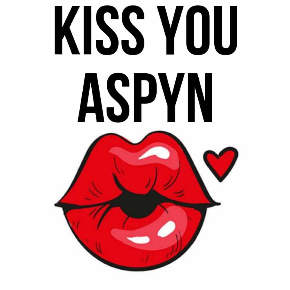 Greetings card с именем, Aspyn Kiss you открытка с поцелуем любви для парня Greetings with text for free download 