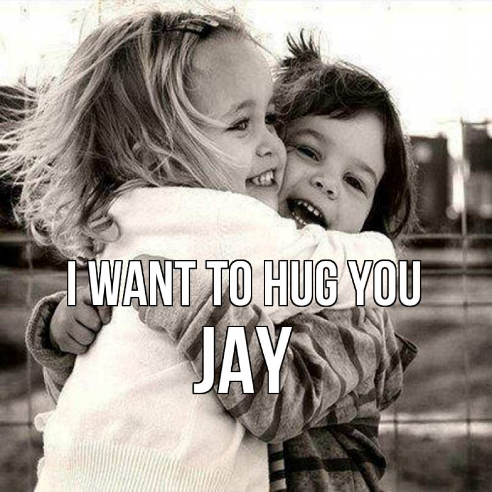 Greetings card с именем, Jay I want to hug you счастливая парочка Greetings with text for free download 