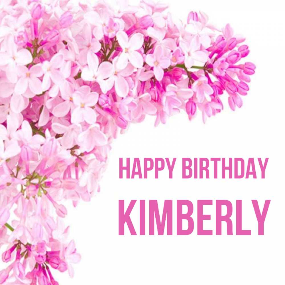Greetings card с именем, Kimberly Happy Birthday Сирень на белом фоне Greetings with text for free download 