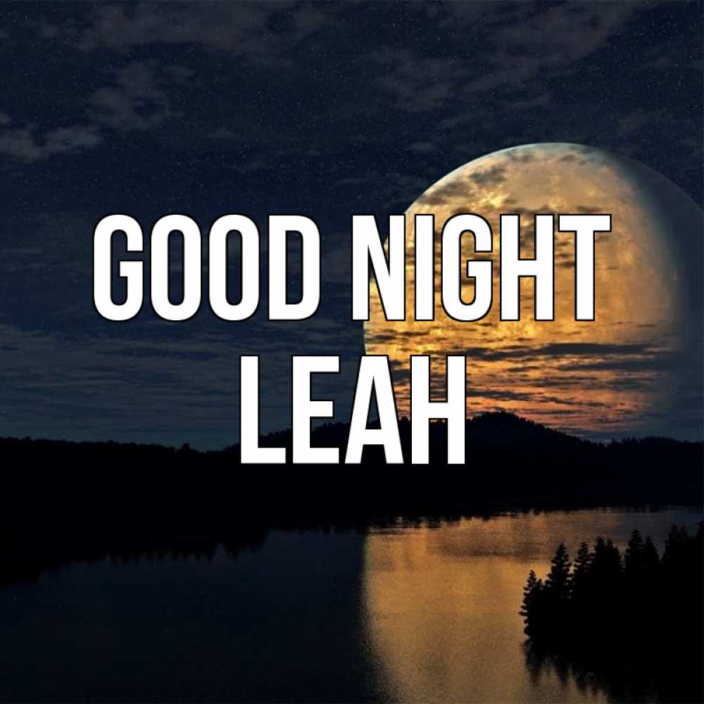 Greetings card с именем, Leah Good night речка Greetings with text for free download 