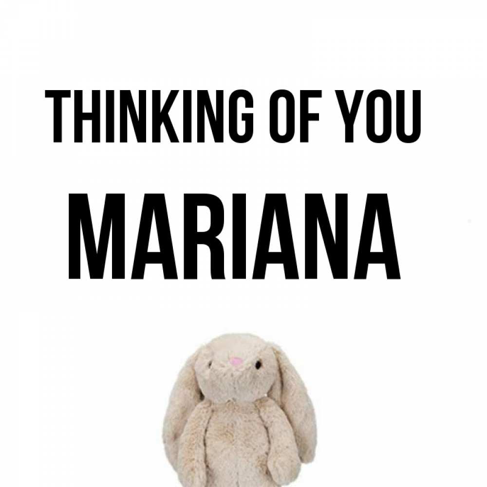 Greetings card с именем, Mariana Thinking of you открытки с текстами и подписями Greetings with text for free download 