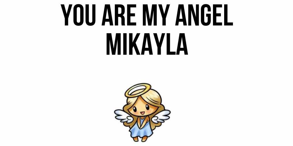 Greetings card с именем, Mikayla You are my angel ангел Greetings with text for free download 
