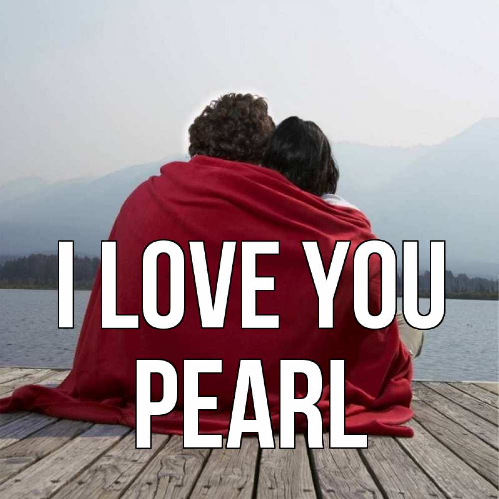 Greetings card с именем, Pearl I love you плед Greetings with text for free download 