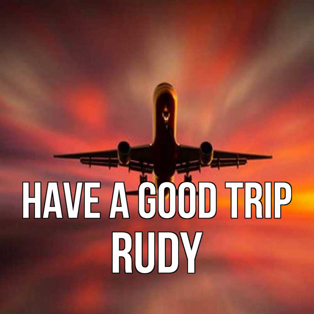 Greetings card с именем, Rudy Have a good trip самолет набирает высоту Greetings with text for free download 