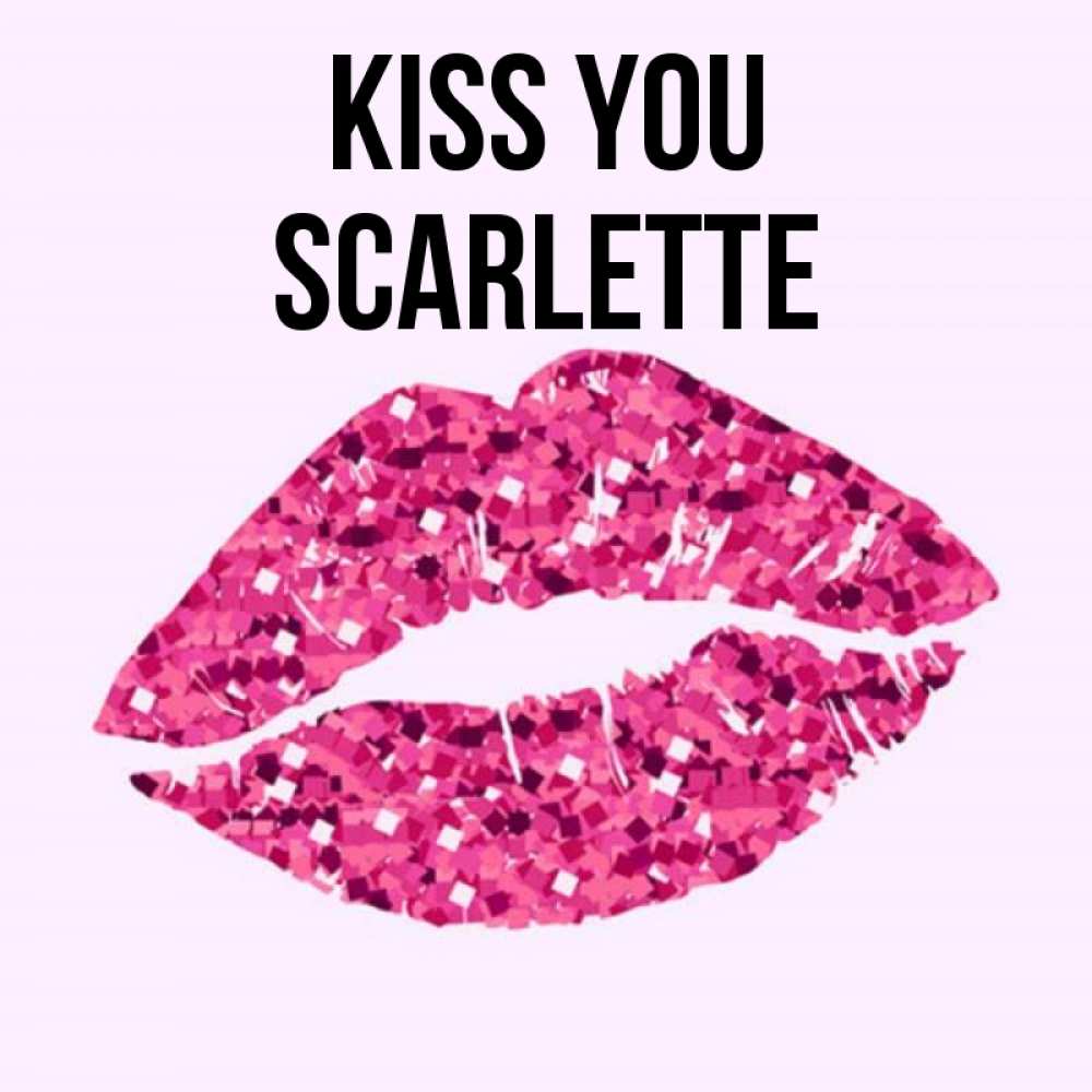 Greetings card с именем, Scarlette Kiss you открытка с женскими губами и поцелуем для парня Greetings with text for free download 