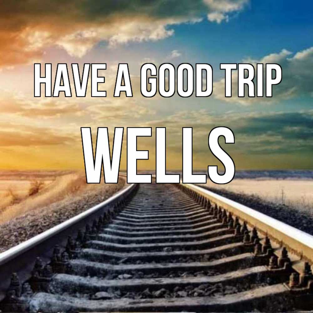 Greetings card с именем, Wells Have a good trip рельсы уходящие в даль Greetings with text for free download 