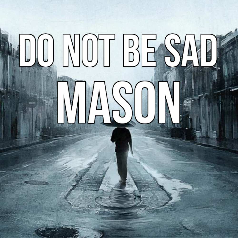 Greetings card с именем, Mason Do not be sad опустевшая улица Greetings with text for free download 