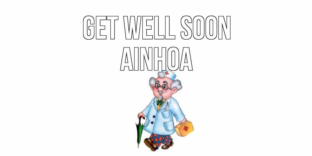 Greetings card с именем, Ainhoa Get well soon не болей Greetings with text for free download 