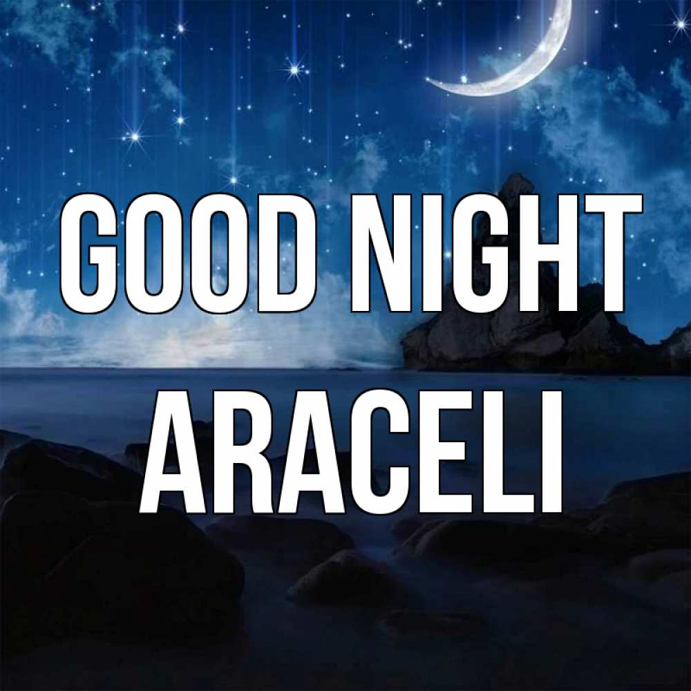 Greetings card с именем, Araceli Good night море Greetings with text for free download 