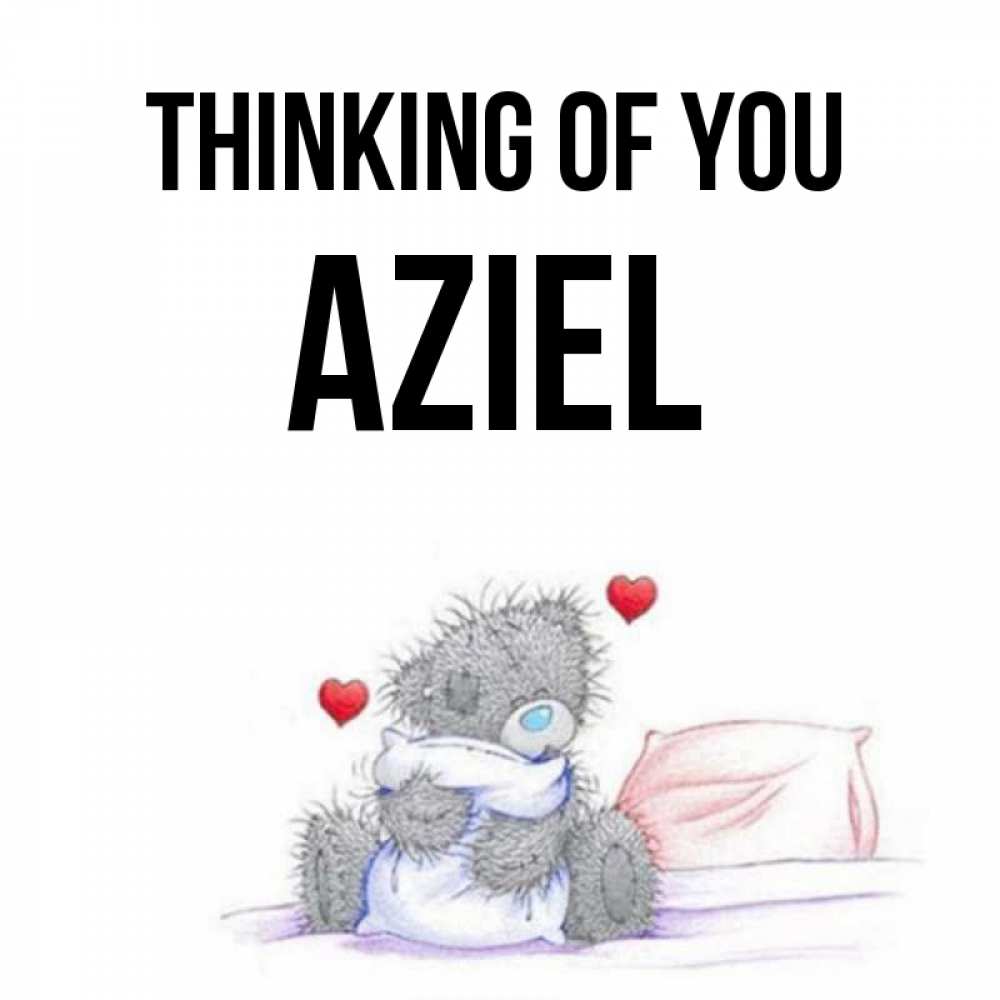 Greetings card с именем, Aziel Thinking of you мишка на кровати Greetings with text for free download 