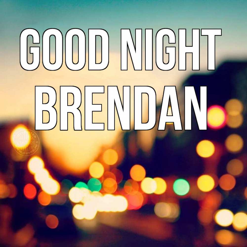 Greetings card с именем, Brendan Good night город Greetings with text for free download 
