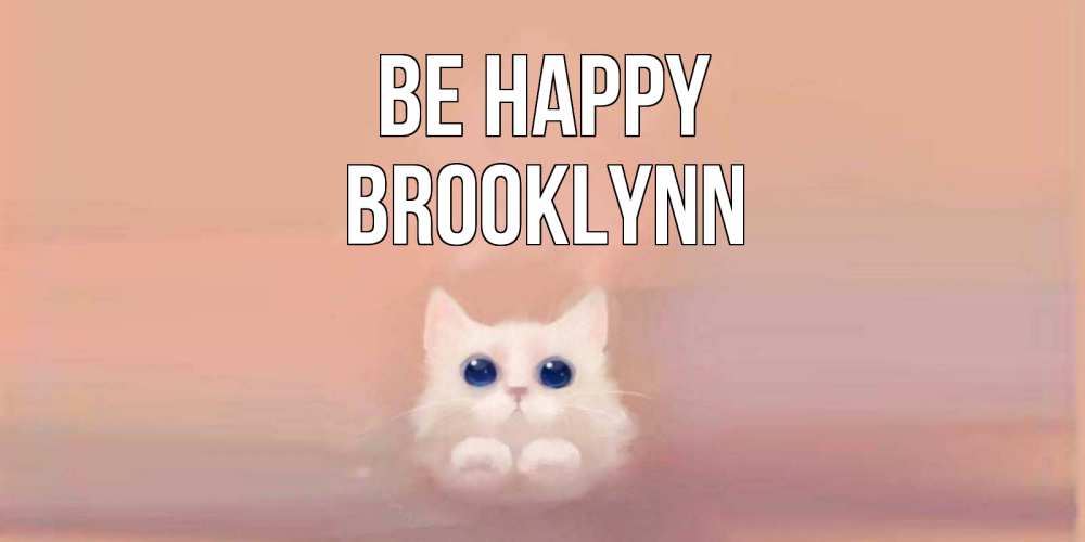 Greetings card с именем, Brooklynn Be happy кошка Greetings with text for free download 