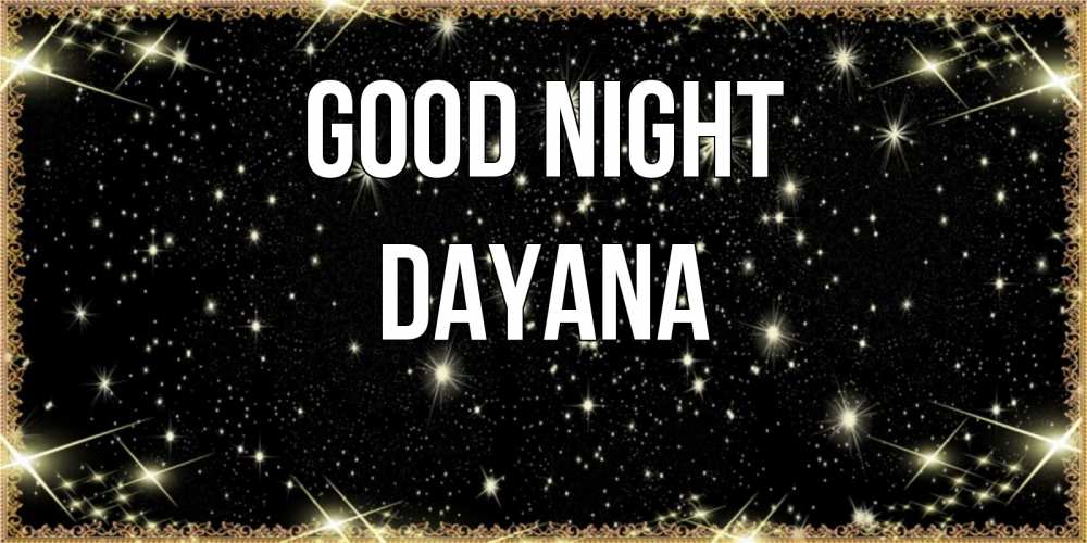 Greetings card с именем, Dayana Good night засыпаем под звездами Greetings with text for free download 