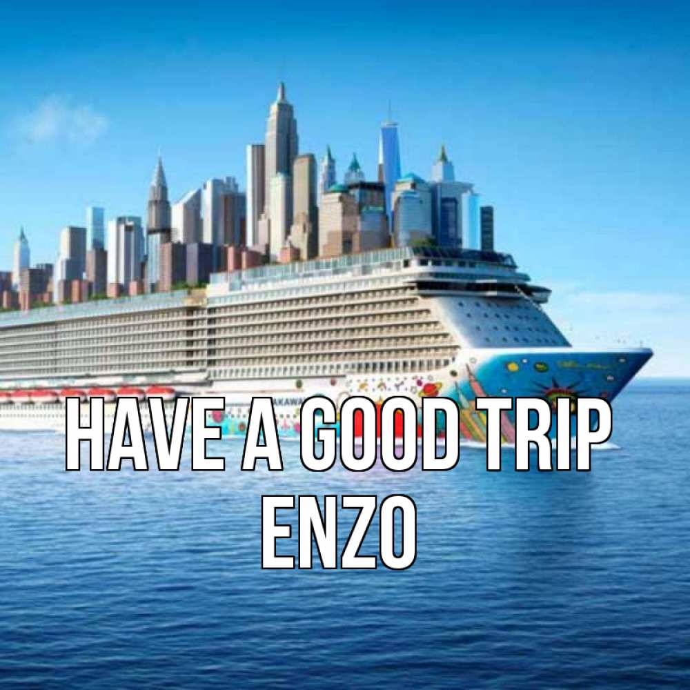 Greetings card с именем, Enzo Have a good trip круизный лайнер с небоскребами Greetings with text for free download 