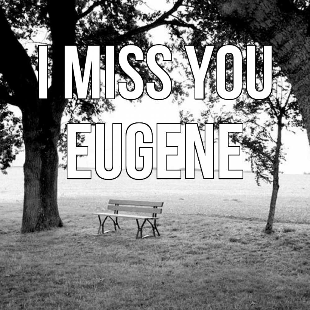 Greetings card с именем, Eugene I miss you приходи Greetings with text for free download 