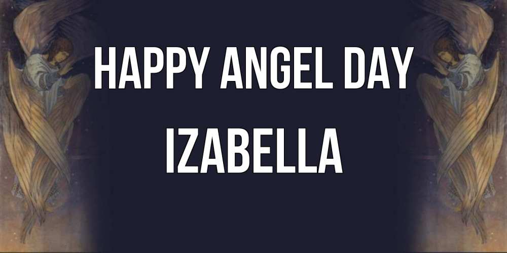 Greetings card с именем, Izabella happy angel day день ангела Greetings with text for free download 