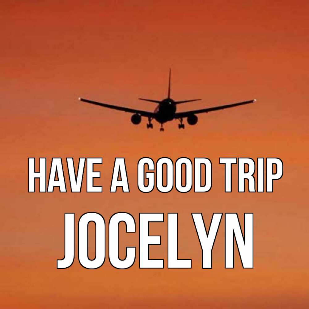 Greetings card с именем, Jocelyn Have a good trip силуэт самолета Greetings with text for free download 
