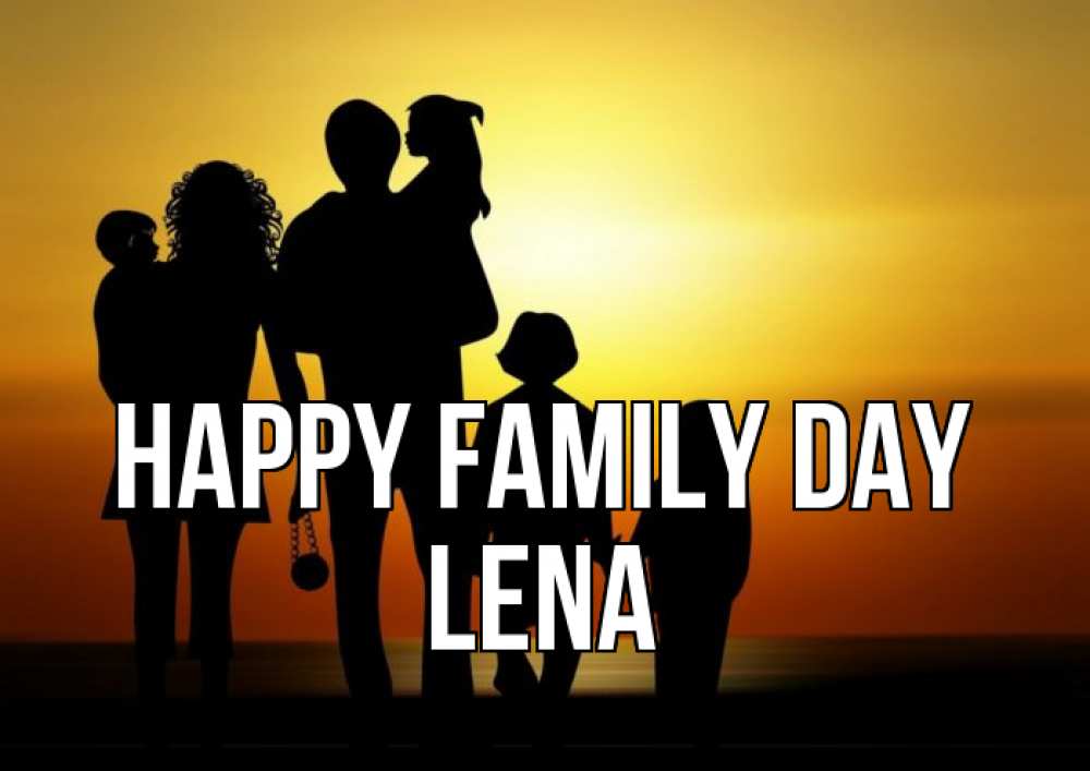 Greetings card с именем, Lena happy family day Семья, закат, мама, папа, дети Greetings with text for free download 