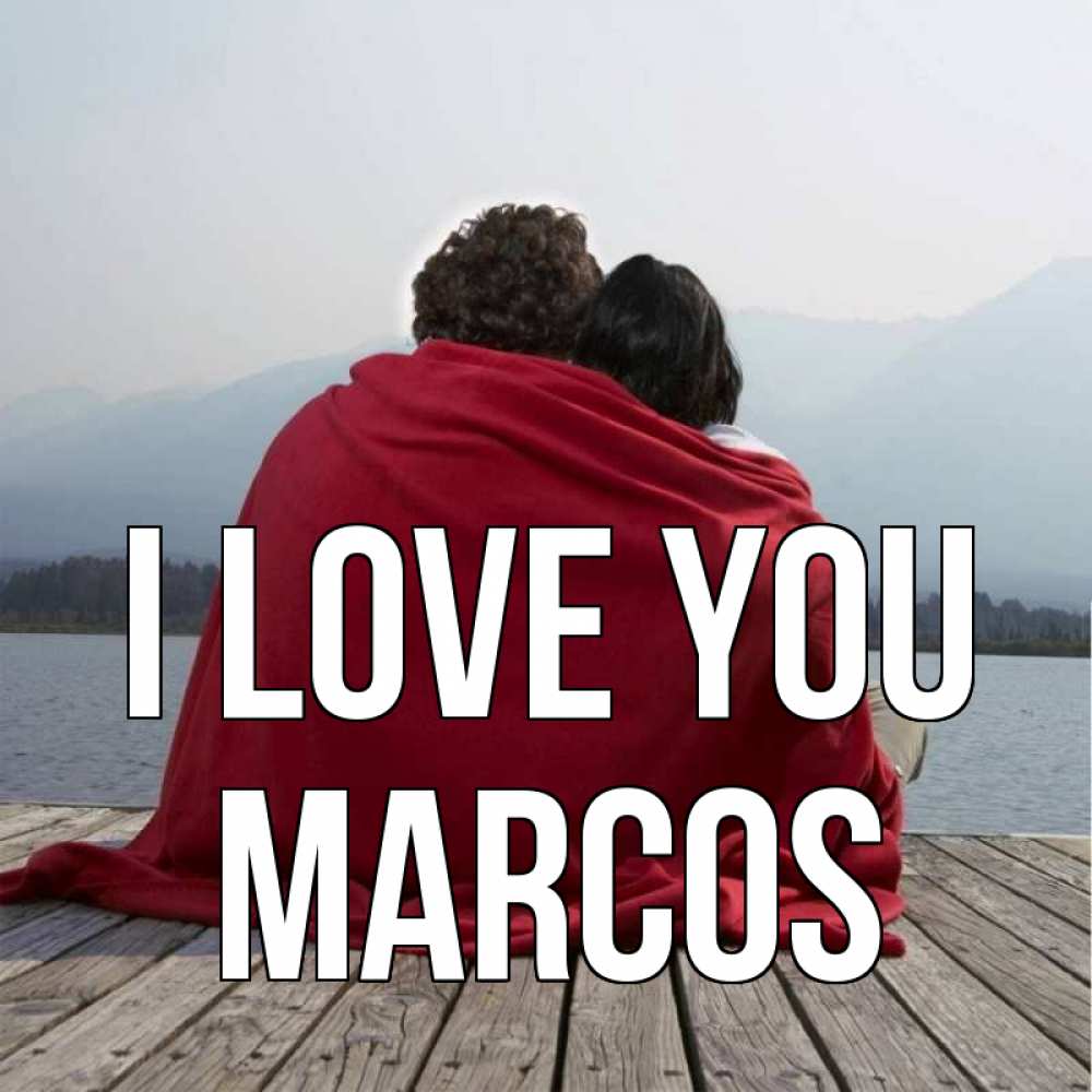 Greetings card с именем, Marcos I love you плед Greetings with text for free download 