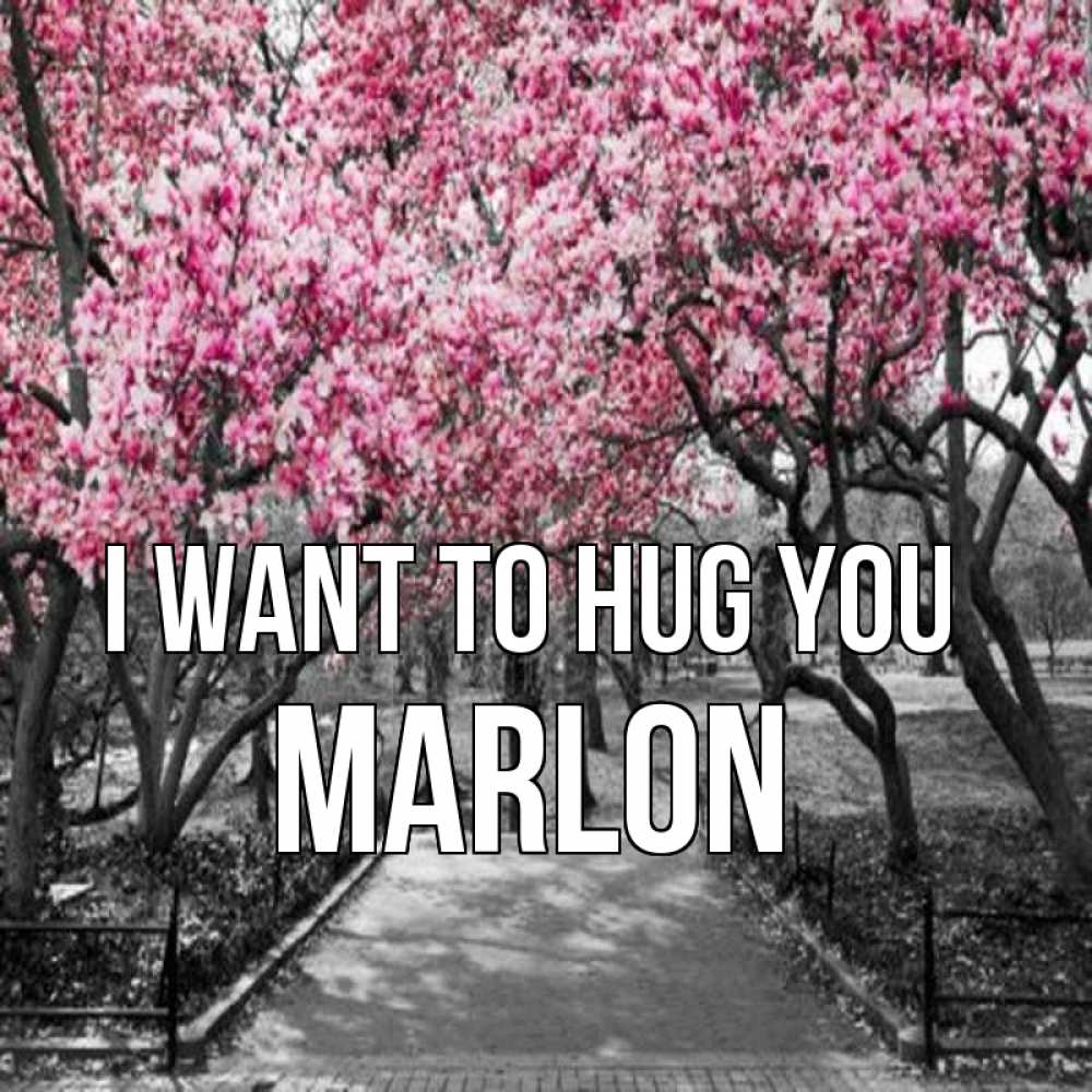Greetings card с именем, Marlon I want to hug you обработанное фото Greetings with text for free download 
