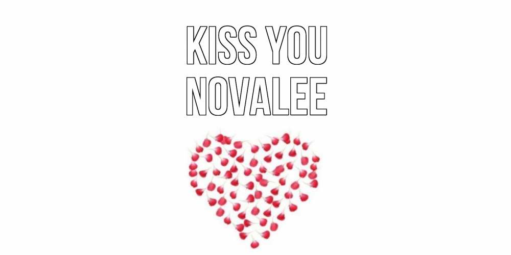 Greetings card с именем, Novalee Kiss you сердце Greetings with text for free download 