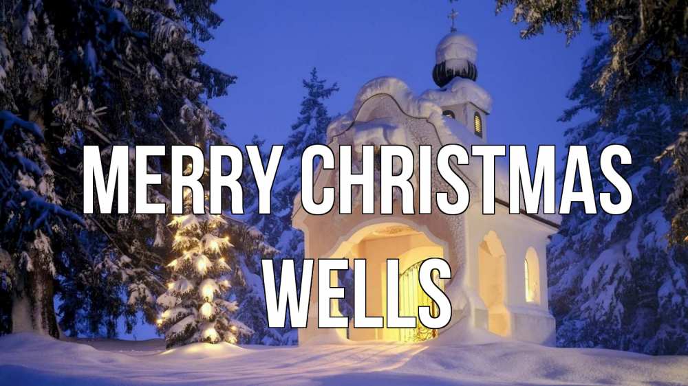 Greetings card с именем, Wells Merry Christmas часовня Greetings with text for free download 