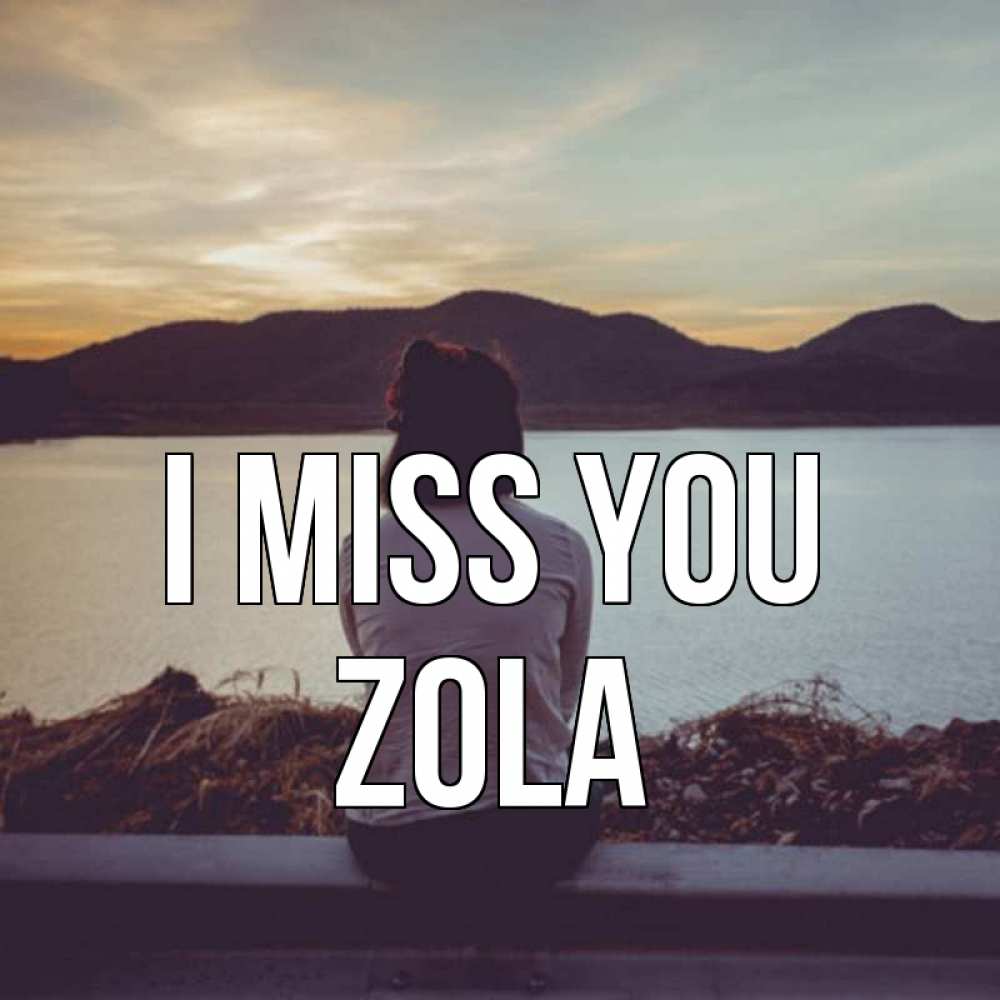 Greetings card с именем, Zola I miss you я уже соскучилась Greetings with text for free download 