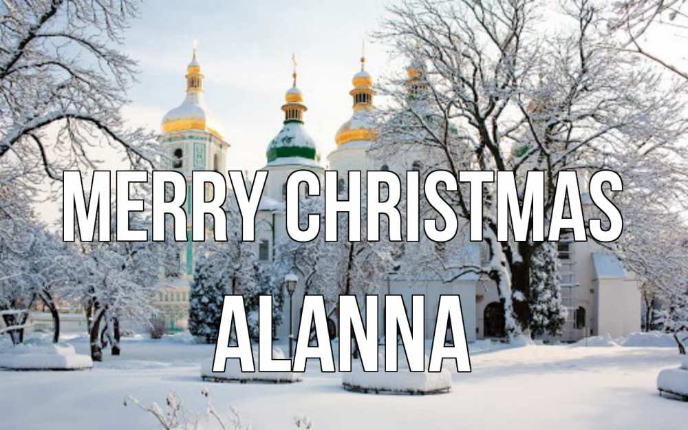Greetings card с именем, Alanna Merry Christmas зима, церковь Greetings with text for free download 
