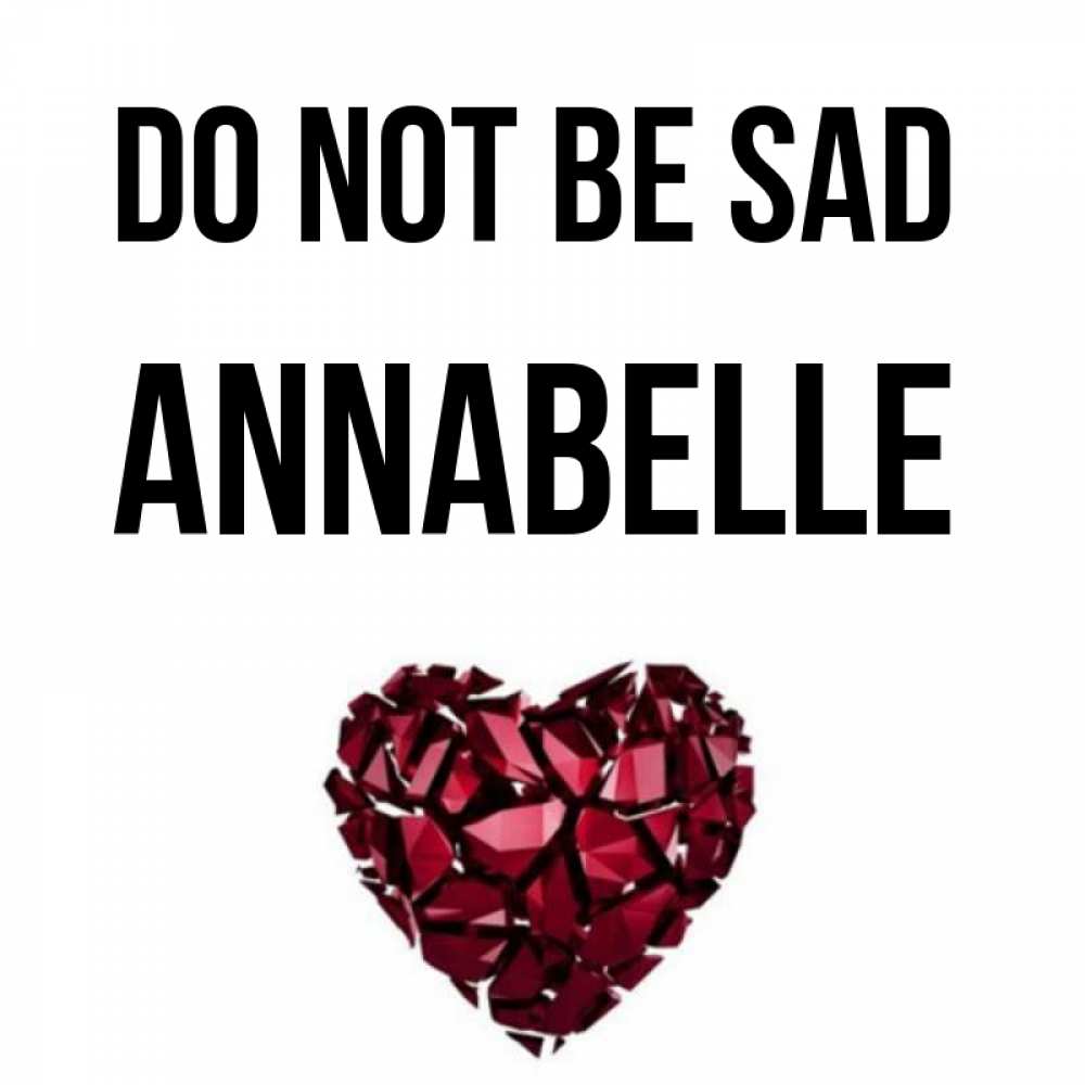 Greetings card с именем, Annabelle Do not be sad рубиновое сердечко Greetings with text for free download 