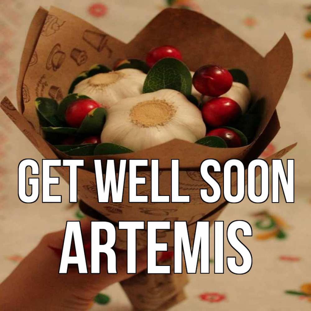 Greetings card с именем, Artemis Get well soon букет из фитонцидов и витамина c Greetings with text for free download 
