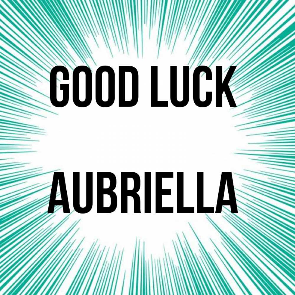 Greetings card с именем, Aubriella Good luck на удачу Greetings with text for free download 