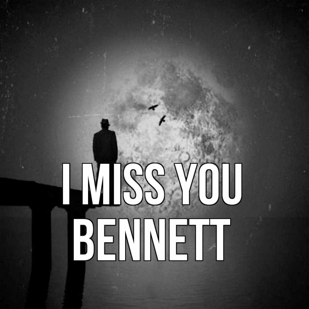 Greetings card с именем, Bennett I miss you мост 1 Greetings with text for free download 