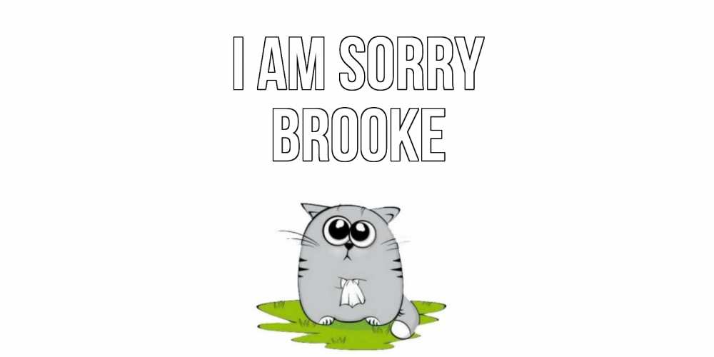 Greetings card с именем, Brooke I am sorry открытка с котиком просящим прощения Greetings with text for free download 