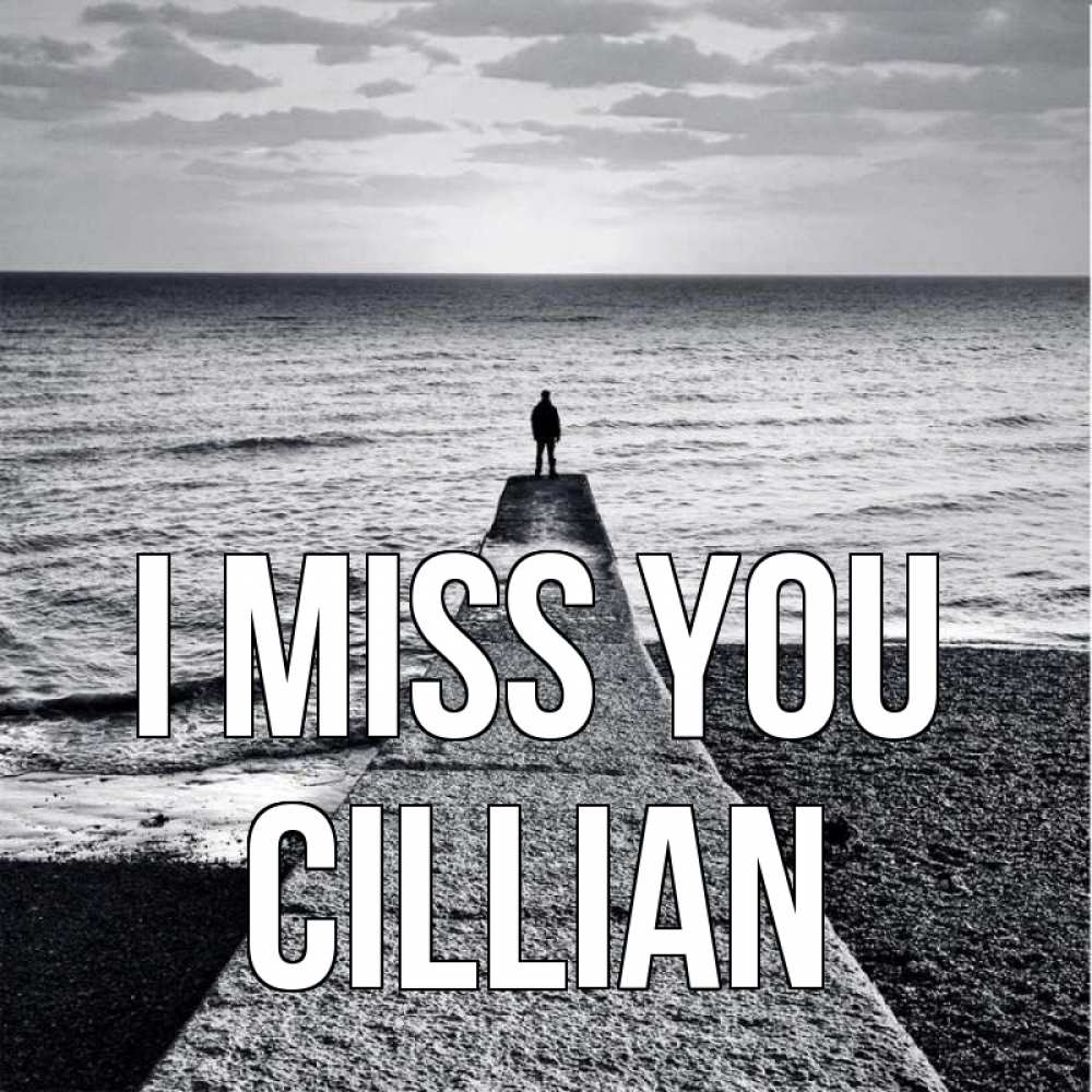 Greetings card с именем, Cillian I miss you скучашки Greetings with text for free download 