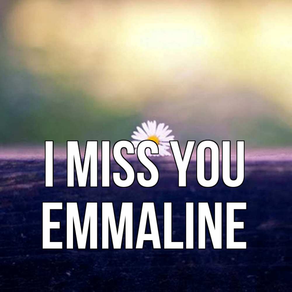 Greetings card с именем, Emmaline I miss you приходи в гости Greetings with text for free download 