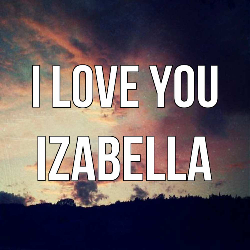 Greetings card с именем, Izabella I love you закат Greetings with text for free download 