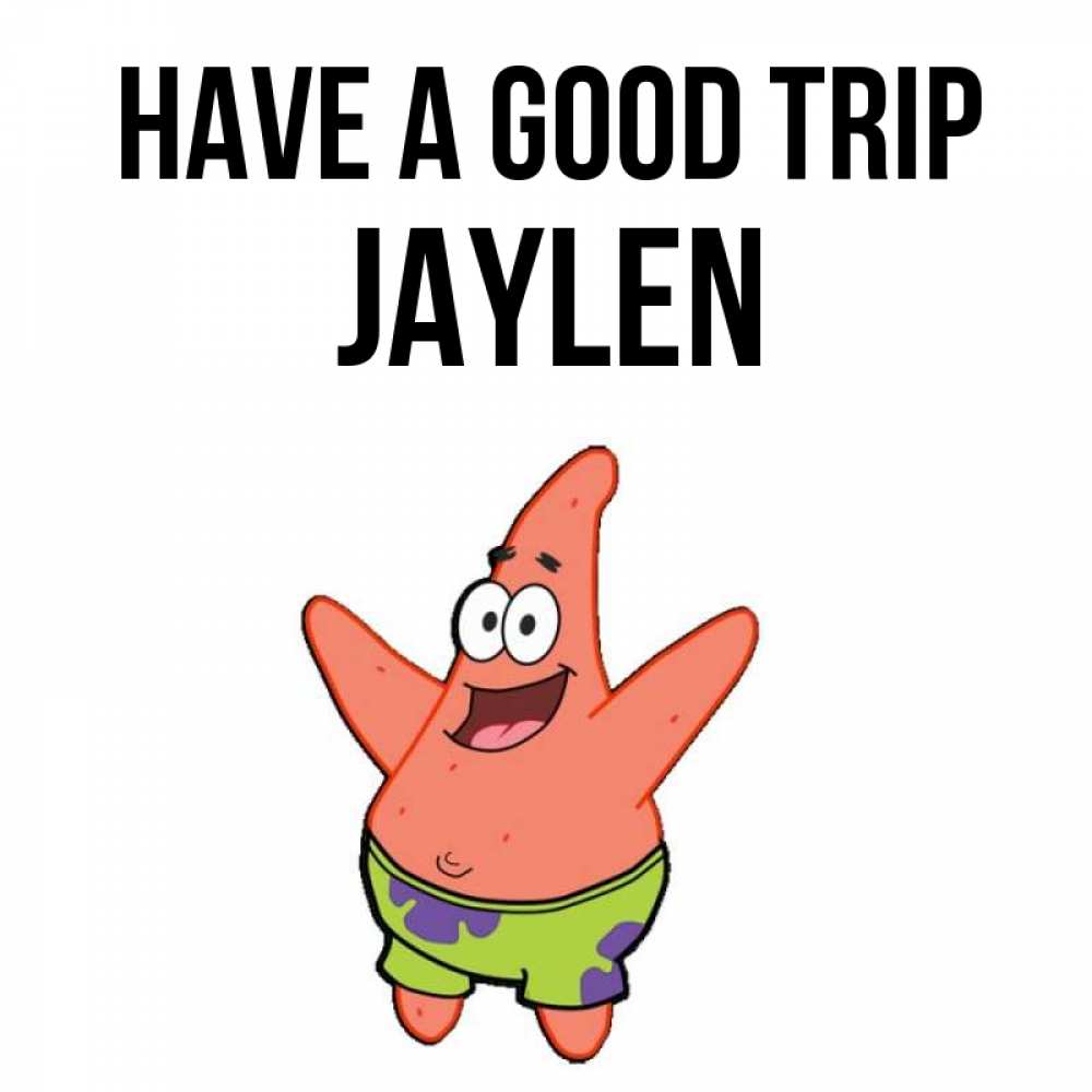 Greetings card с именем, Jaylen Have a good trip желает тебе хорошей дороги Greetings with text for free download 