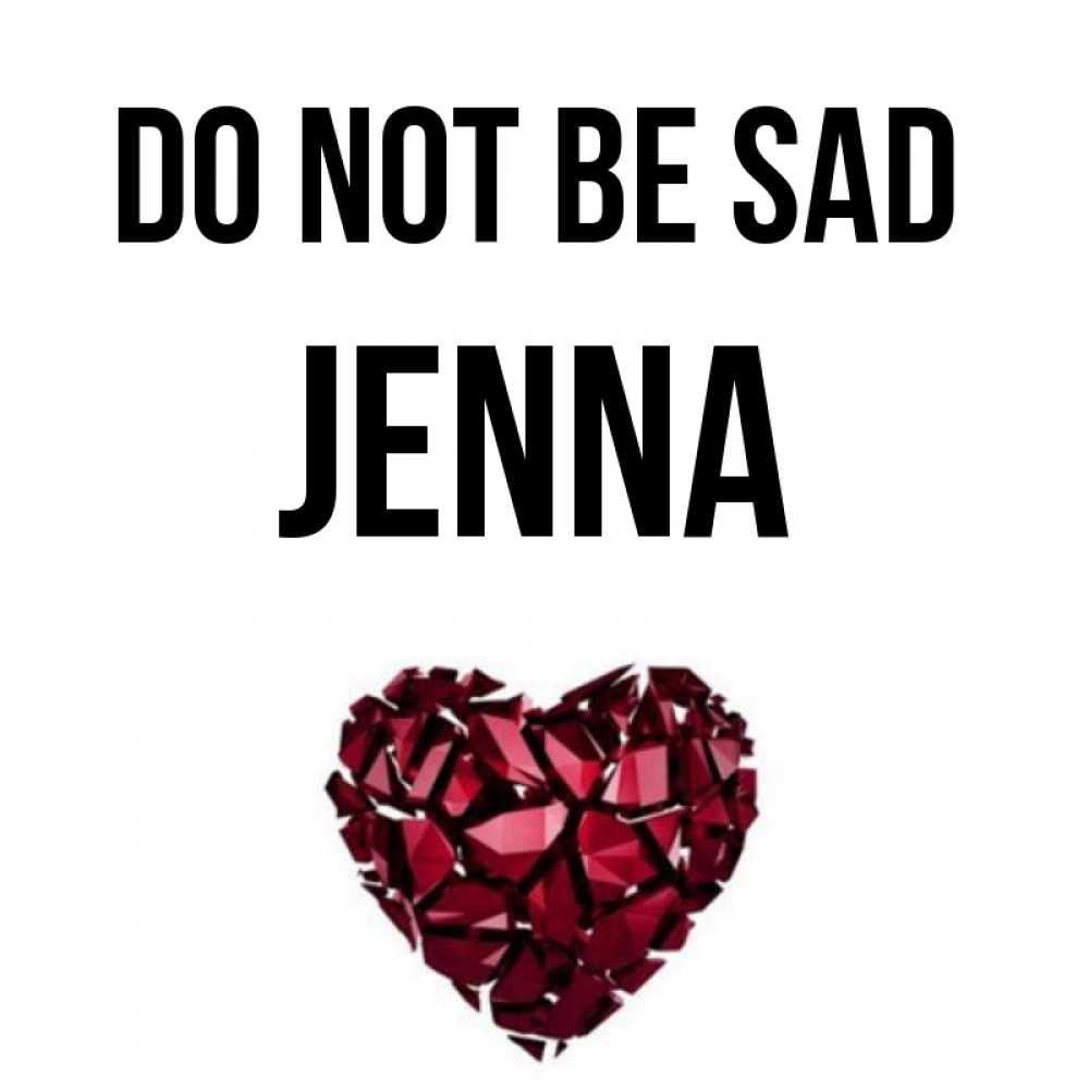 Greetings card с именем, Jenna Do not be sad рубиновое сердечко Greetings with text for free download 