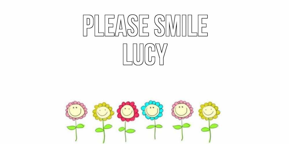 Greetings card с именем, Lucy Please smile улыбка, цветы Greetings with text for free download 