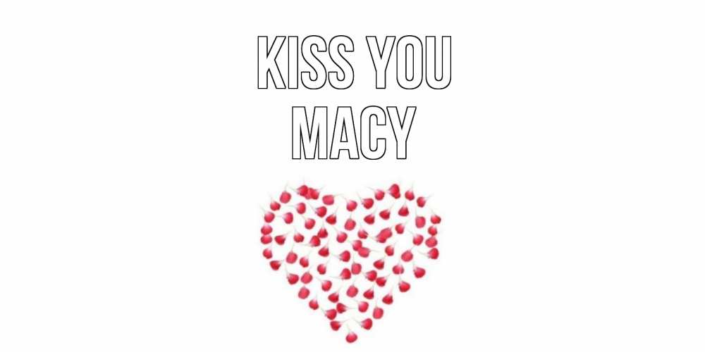 Greetings card с именем, Macy Kiss you сердце Greetings with text for free download 