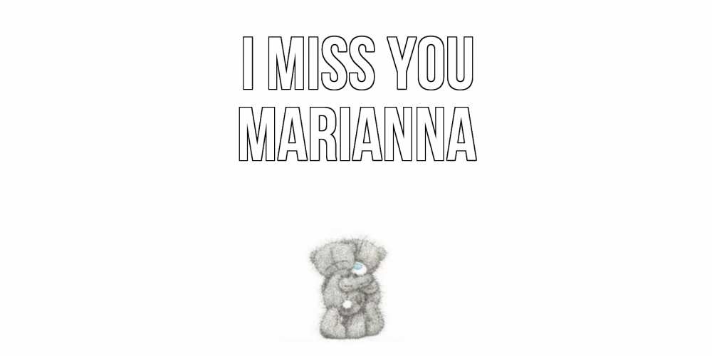 Greetings card с именем, Marianna I miss you мишки Greetings with text for free download 