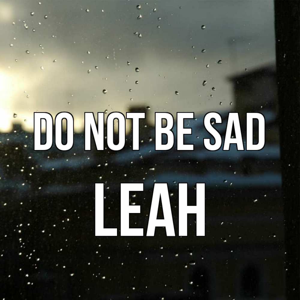 Greetings card с именем, Leah Do not be sad вид на крыши Greetings with text for free download 