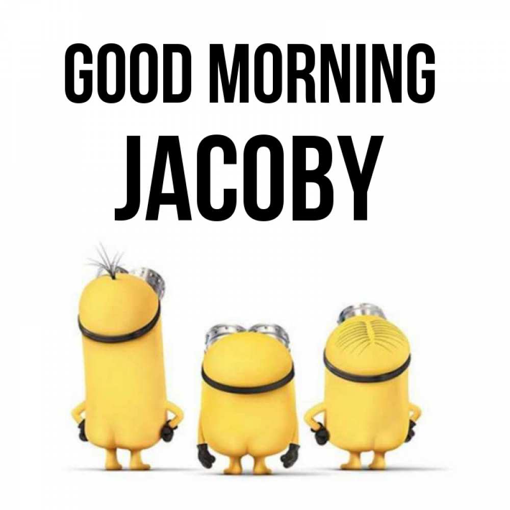 Greetings card с именем, Jacoby Good morning подписать открытку онлайн бесплатно Greetings with text for free download 