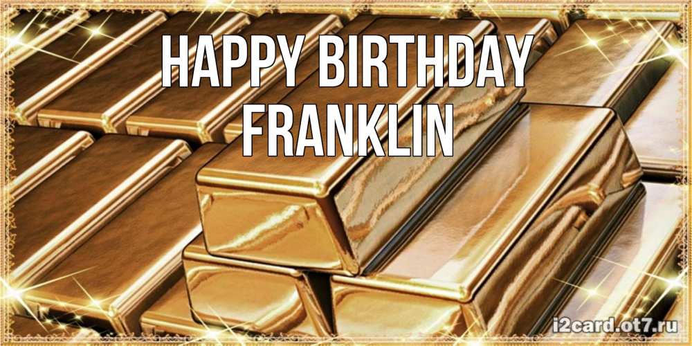 Greetings card с именем, Franklin Happy Birthday поздравления на день рождения с пожеланиями богатства Greetings with text for free download 