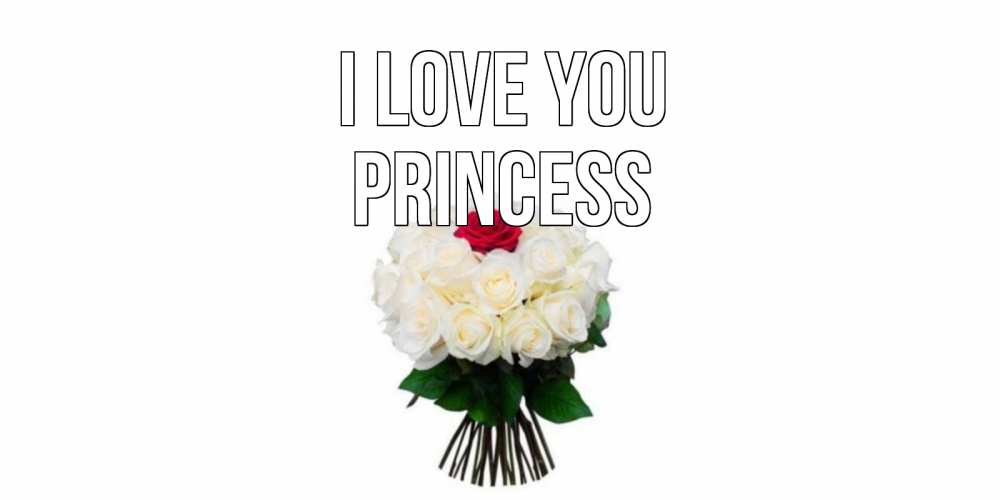 Greetings card с именем, Princess I love you единственная Greetings with text for free download 