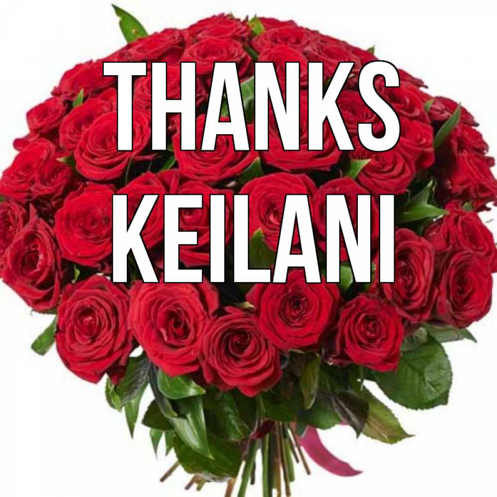 Greetings card с именем, Keilani Thanks букет красных роз Greetings with text for free download 