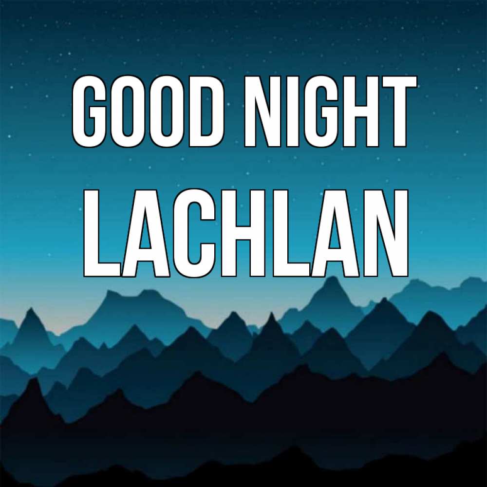 Greetings card с именем, Lachlan Good night сладких снов звездное небо Greetings with text for free download 