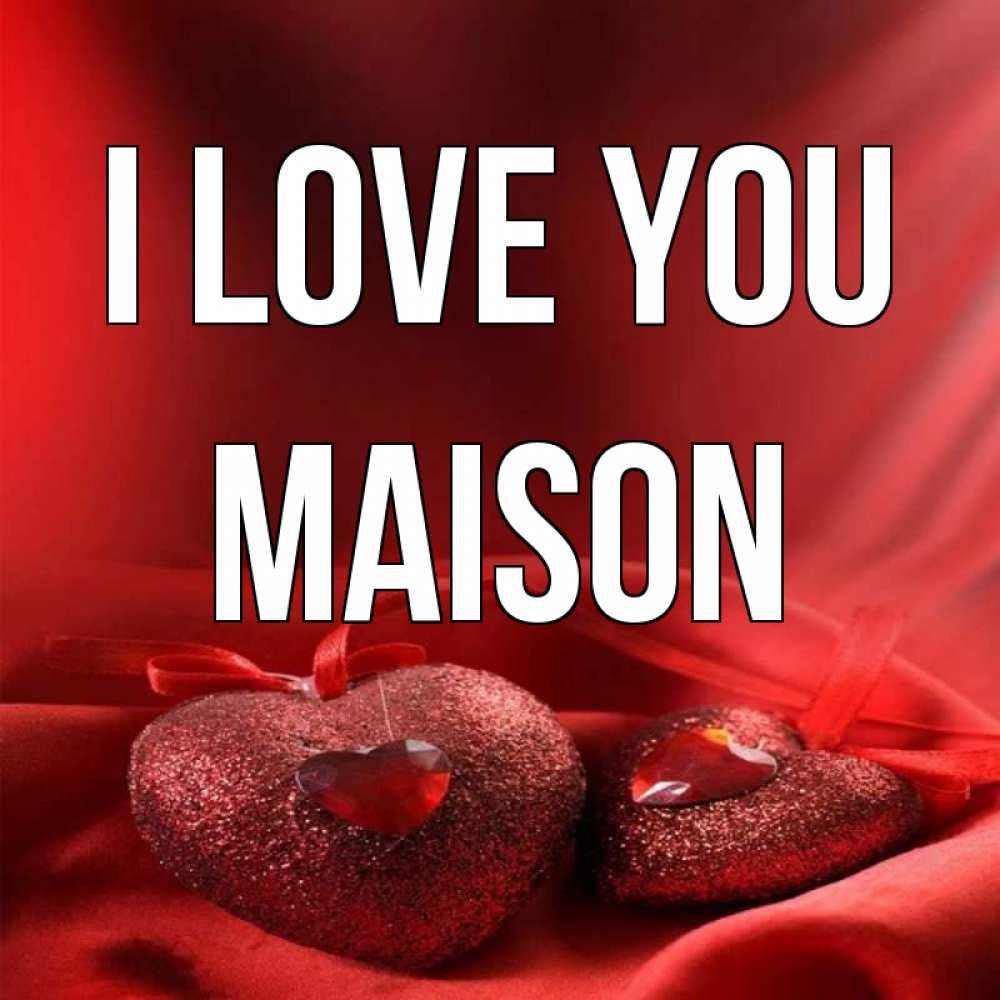 Greetings card с именем, Maison I love you с лентами Greetings with text for free download 