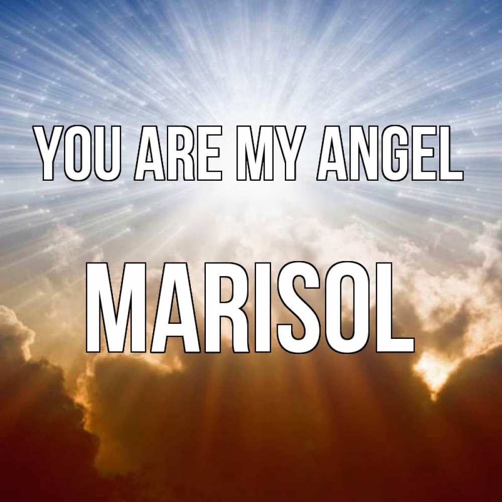 Greetings card с именем, Marisol You are my angel ангельский свет на небе Greetings with text for free download 