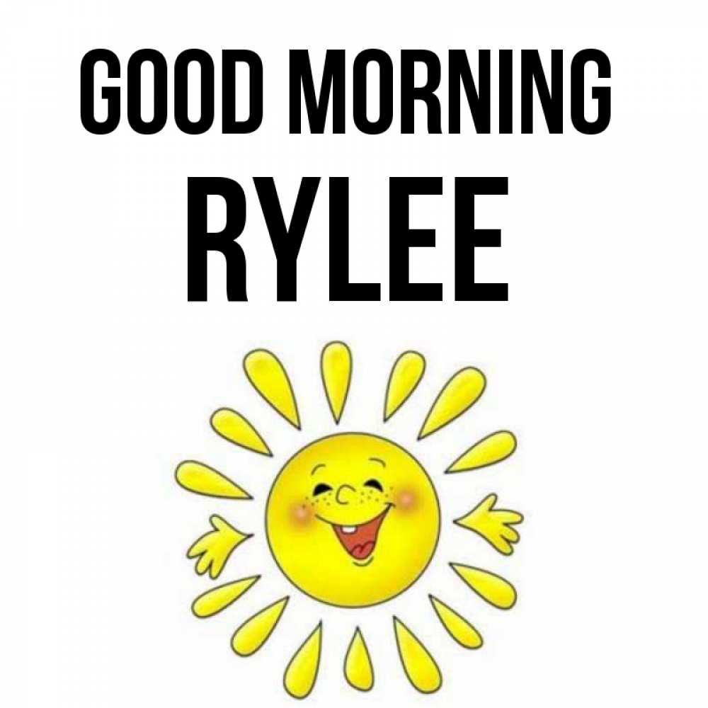 Greetings card с именем, Rylee Good morning улыбка Greetings with text for free download 